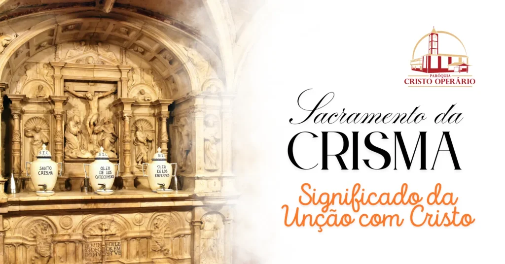 Sacramento da Crisma: Significado da Unção com Cristo