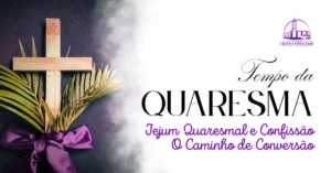 Jejum Quaresmal e Confissão: O Caminho de Conversão